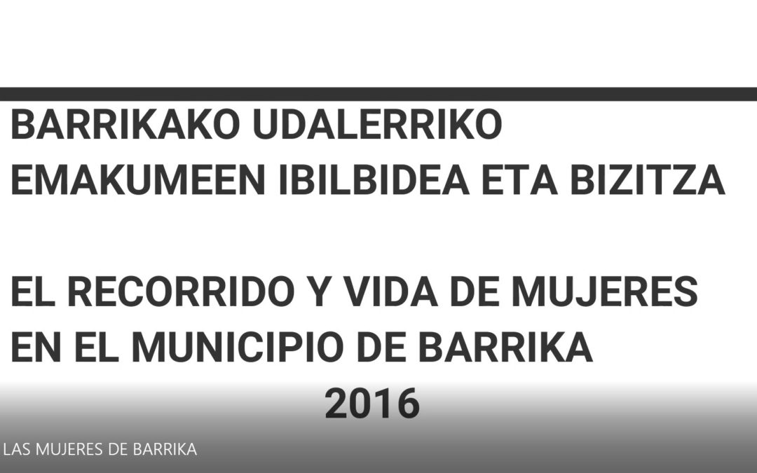 BARRIKA UDALERRIKO EMAKUMEEN IBILBIDEA ETA BIZITZA